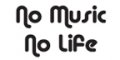 NO MUSIC NO LIFE  
